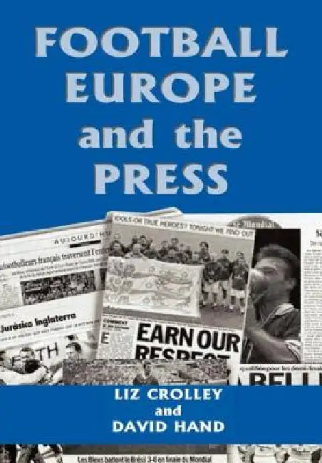 Football, Europe and the Press by Liz Crolley