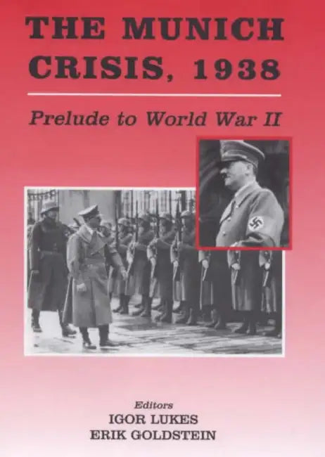The Munich Crisis, 1938: Prelude to World War II by Erik Goldstein