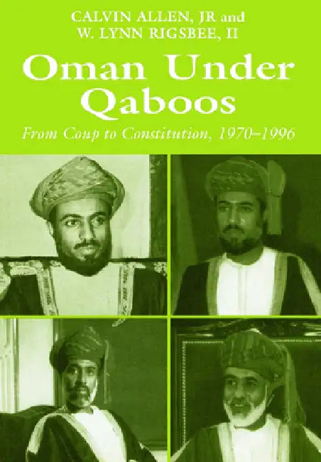 Oman Under Qaboos: From Coup to Constitution, 1970-1996 by Calvin H. Allen