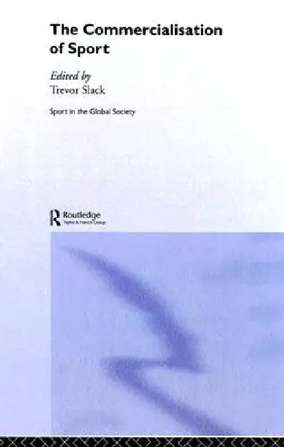 The Commercialisation of Sport by Trevor Slack