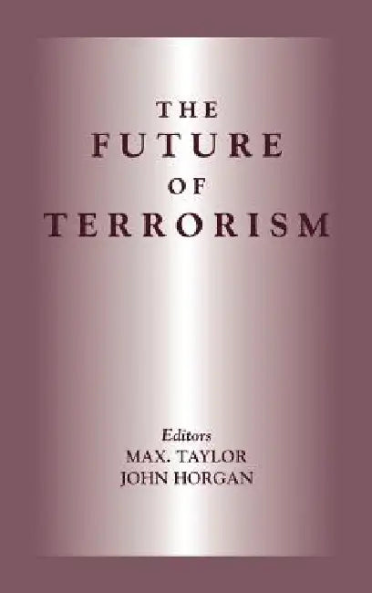 The Future of Terrorism by John Horgan