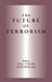 The Future of Terrorism by John Horgan