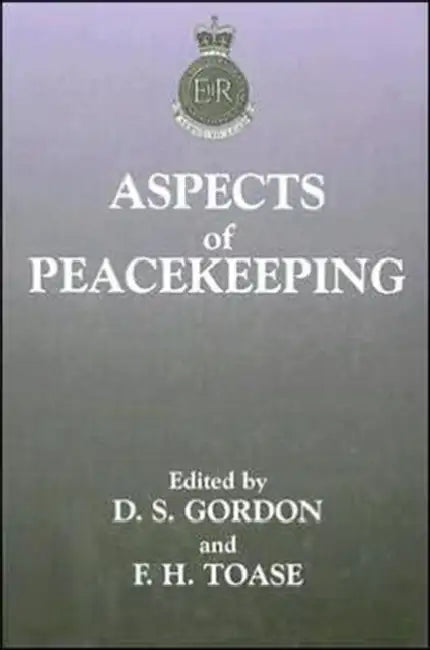 Aspects of Peacekeeping by Stuart Gordon, Francis Toase