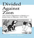 Divided Against Zion: Anti-Zionist Opposition to the Creation of a Jewish State in Palestine, 1945-1948 by Rory Miller