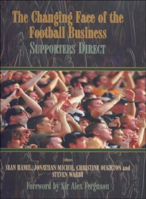 The Changing Face Of Football Business: Supporters Direct by Sean Hamil
