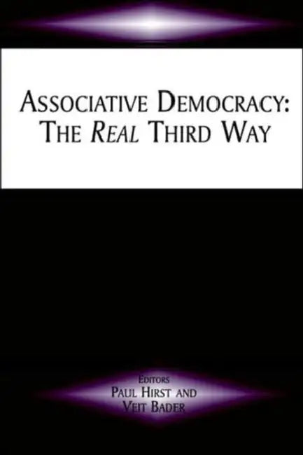 Associative Democracy: The Real Third Way by Veit Bader, Paul Hirst