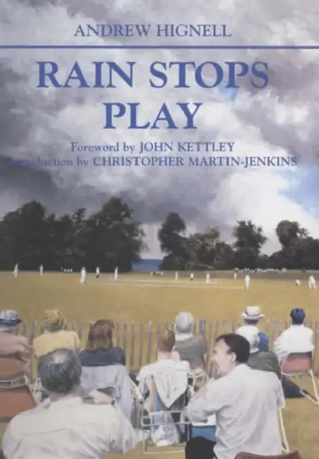 Rain Stops Play: Cricketing Climates by Andrew Hignell