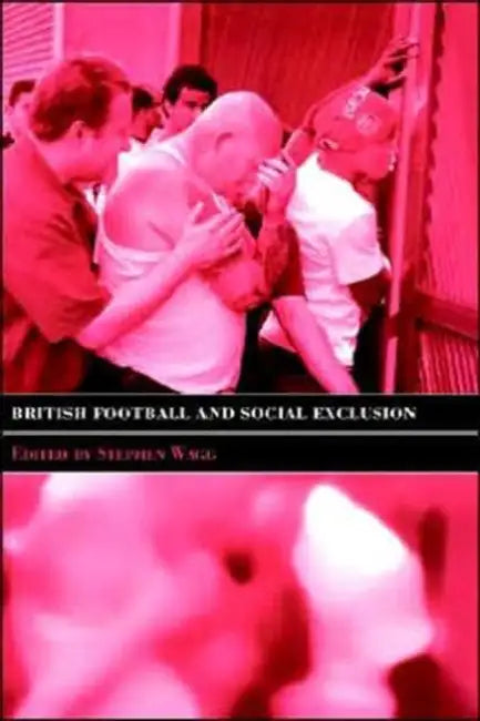 British Football & Social Exclusion by Stephen Wagg