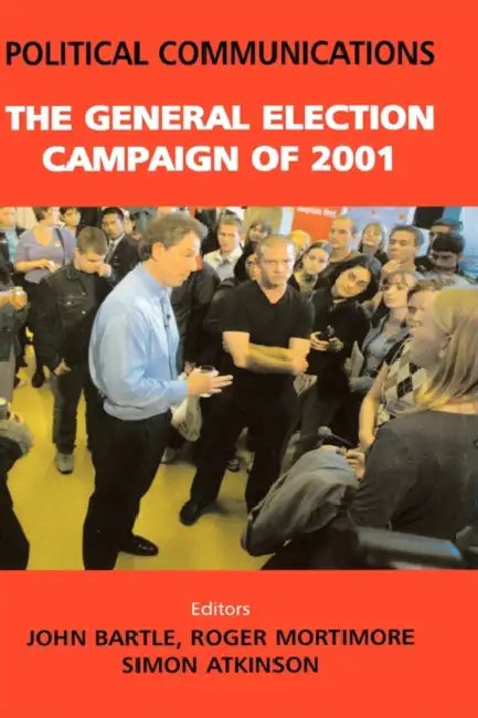 Political Communications: The General Election of 2001 by Simon Atkinson, John Bartle, Roger Mortimore
