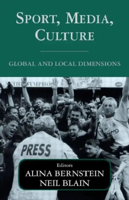 Sport, Media, Culture: Global and Local Dimensions by Alina Bernstein