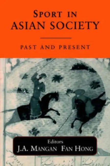 Sport in Asian Society: Past and present by Fan Hong, J. a. Mangan