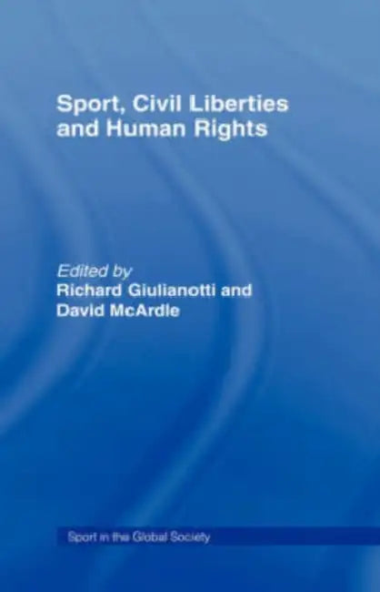 Sport, Civil Liberties and Human Rights by Richard Giulianotti, David McArdle