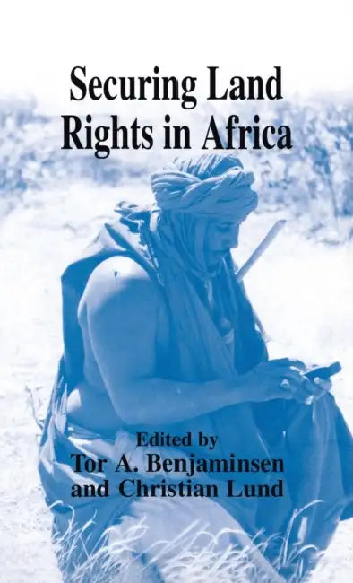 Securing Land Rights in Africa by Tor A. Benjaminsen, Christian Lund