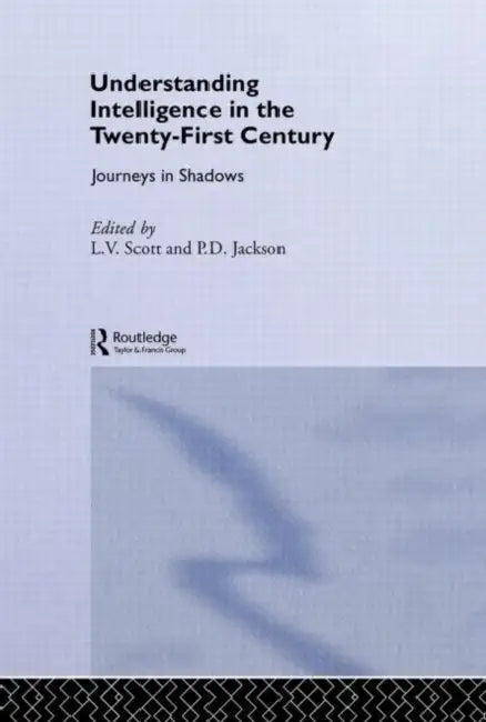 Understanding Intelligence in the Twenty-First Century: Journeys in Shadows by Peter Jackson, L. V. Scott