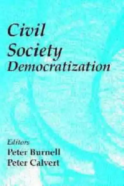 Civil Society in Democratization by Peter Burnell