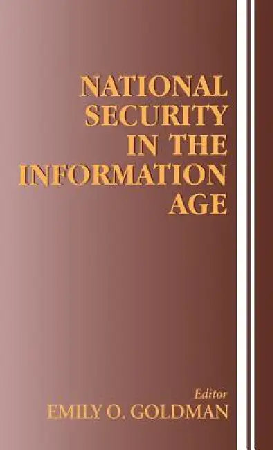 National Security in the Information Age by Emily O. Goldman