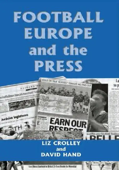 Football, Europe and the Press by Liz Crolley
