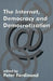 The Internet, Democracy and Democratization by Peter Ferdinand
