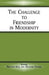 The Challenge to Friendship in Modernity by Heather Devere, Preston King