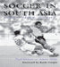 Soccer in South Asia: Empire, Nation, Diaspora by Paul Dimeo, James Mills