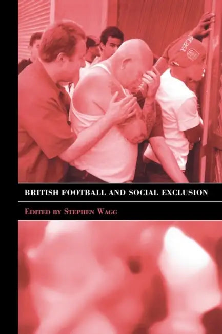 British Football & Social Exclusion by Stephen Wagg