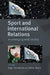 Sport and International Relations: An Emerging Relationship by Adrian Budd