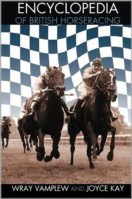 Encyclopedia Of British Horseracing by Dr Joyce Kay, Wray Vamplew
