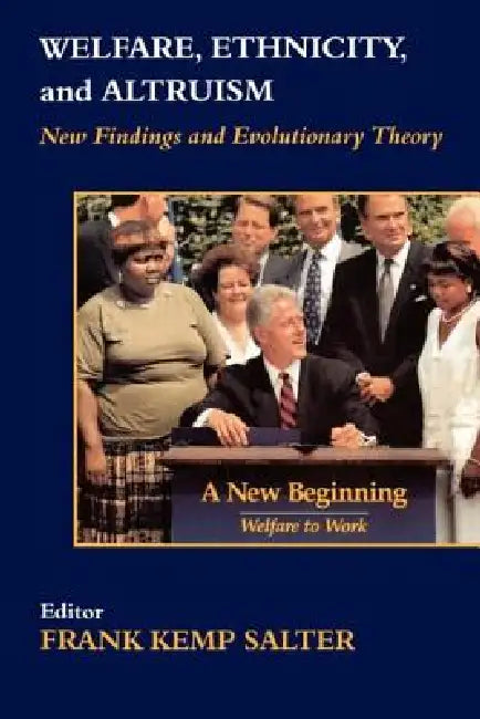 Welfare, Ethnicity and Altruism: New Data and Evolutionary Theory by Salter Frank