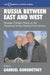 Russia Between East and West: Russian Foreign Policy on the Threshhold of the Twenty-First Century by Gabriel Gorodetsky