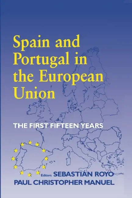 Spain and Portugal in the European Union: The First Fifteen Years by Paul Christopher Manuel, Sebastian Royo