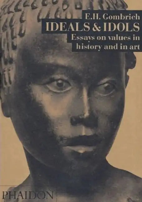 Ideals & Idols: Essays on Values in History and in Art by Leonie Gombrich