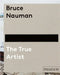 Bruce Nauman: The True Artist by Peter Plagens