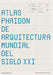 Atlas Phaidon de Arquitectura Mundial del Siglo XXI (the Phaidon Atlas of 21st Century World Architecture) (Spanish Edition) by Phaidon Editors