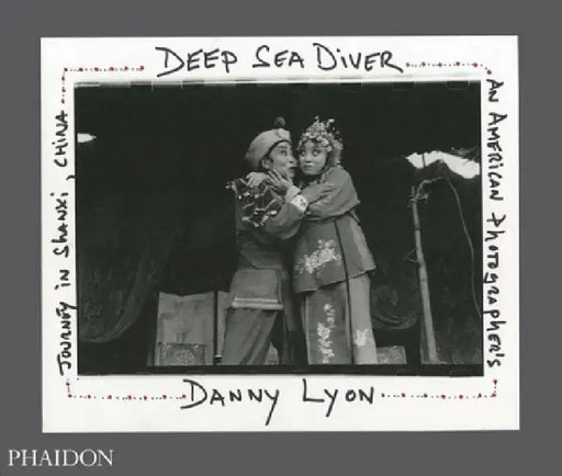 Deep Sea Diver: An American Photographer's Journey in Shanxi, China by Danny Lyon