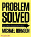 Problem Solved: How to Recognize the Nineteen Recurring Problems Faced in Design, Branding and Communication and How to Solve Them by Michael Johnson