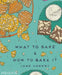 What to Bake & How to Bake It by Jane Hornby