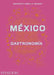 México Gastronomia (Mexico: The Cookbook) (Spanish Edition) by Margarita Carrillo Arronte
