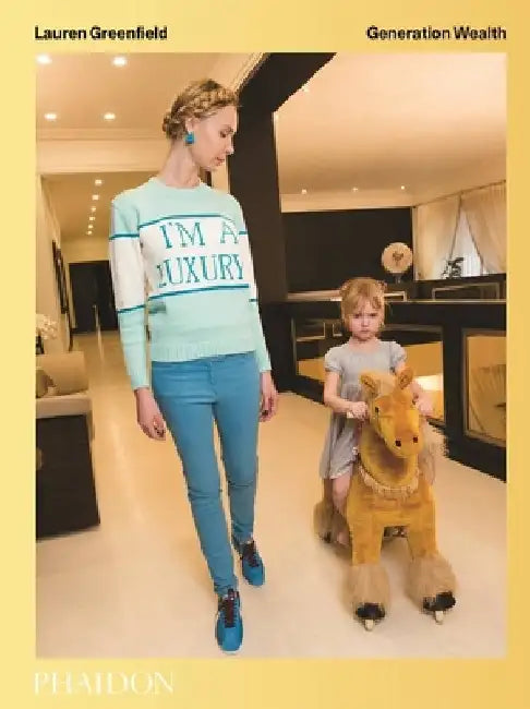 Lauren Greenfield: Generation Wealth by Lauren Greenfield