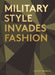 Military Style Invades Fashion by Timothy Godbold