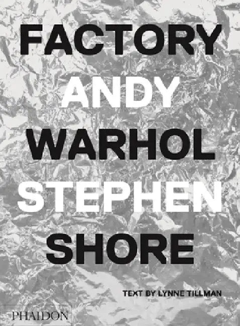 Factory: Andy Warhol by Stephen Shore