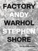 Factory: Andy Warhol by Stephen Shore