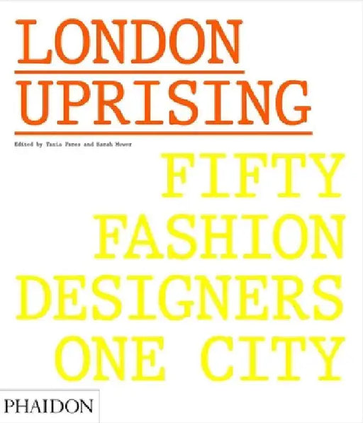 London Uprising: Fifty Fashion Designers, One City by Tania Fares