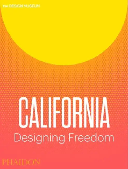 California Designing Freedom by Justin McGuirk