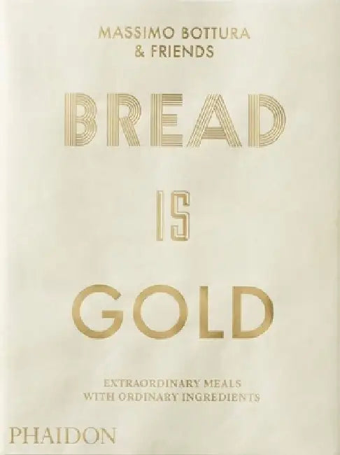 Bread Is Gold by Massimo Bottura
