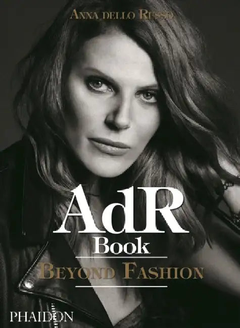 Adr Book: Beyond Fashion by Anna Dello Russo