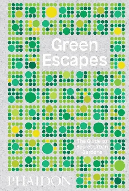 Green Escapes: The Guide to Secret Urban Gardens by Toby Musgrave