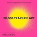 30,000 Years of Art, New Edition, Mini Format: The Story of Human Creativity Across Time & Space by Phaidon Press