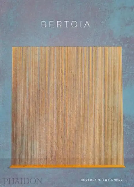 Bertoia: The Metalworker by Beverly H. Twitchell