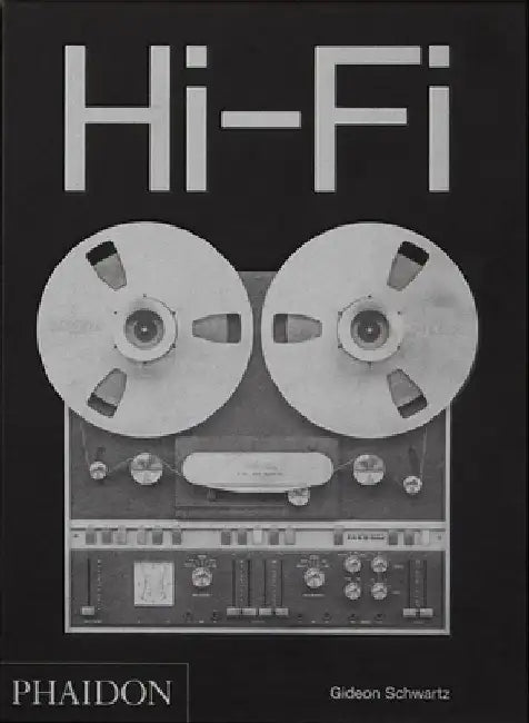 Hi-Fi: The History of High-End Audio Design by Gideon Schwartz