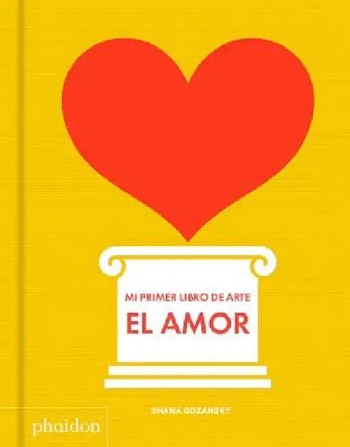 Mi Primer Libro de Amor (My Art Book of Love) by Shana Gozansky